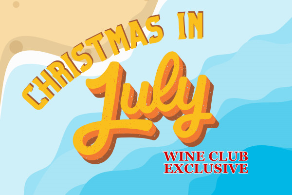 A WINE CLUB EXCLUSIVE Christmas in July